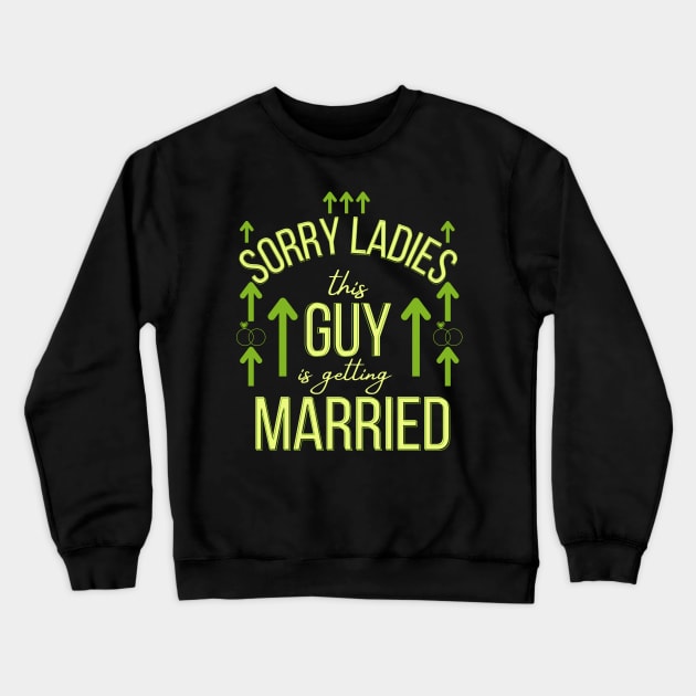 sorry ladies this guy is getting married Crewneck Sweatshirt by Ezzkouch